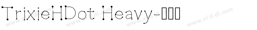 TrixieHDot Heavy字体转换